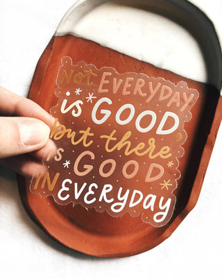 Good In Every Day Inspirational Quote Vinyl Sticker
