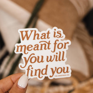 What is Meant for You Will Find You Sticker
